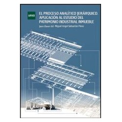 El proceso analítico jerárquico. Aplicación al estudio del patrimonio industrial inmueble